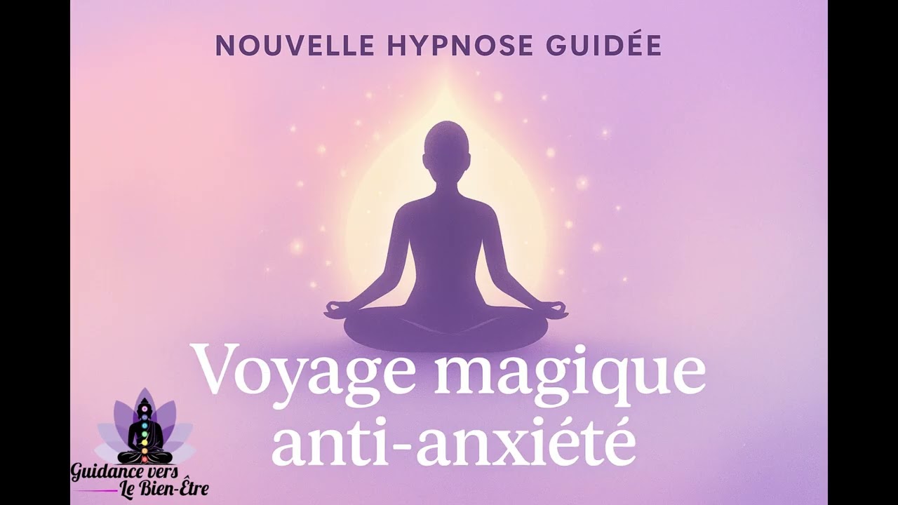 Hypnose guidé Voyage magique anti anxiété