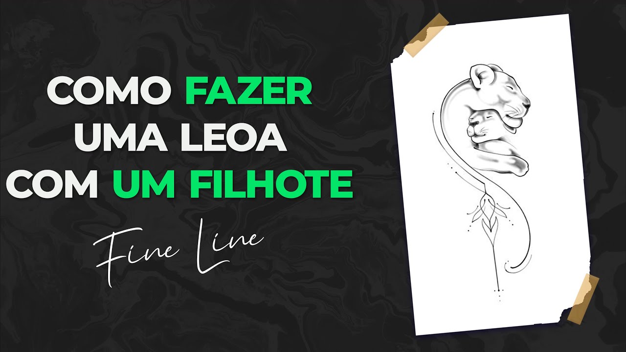 Como fazer uma Leoa com um Filhote [Fine Line]