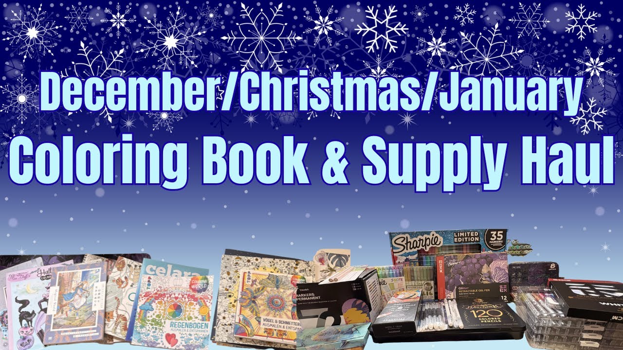 December January Christmas Coloring Book and Supply Haul Video - Also some Future of Channel Talk