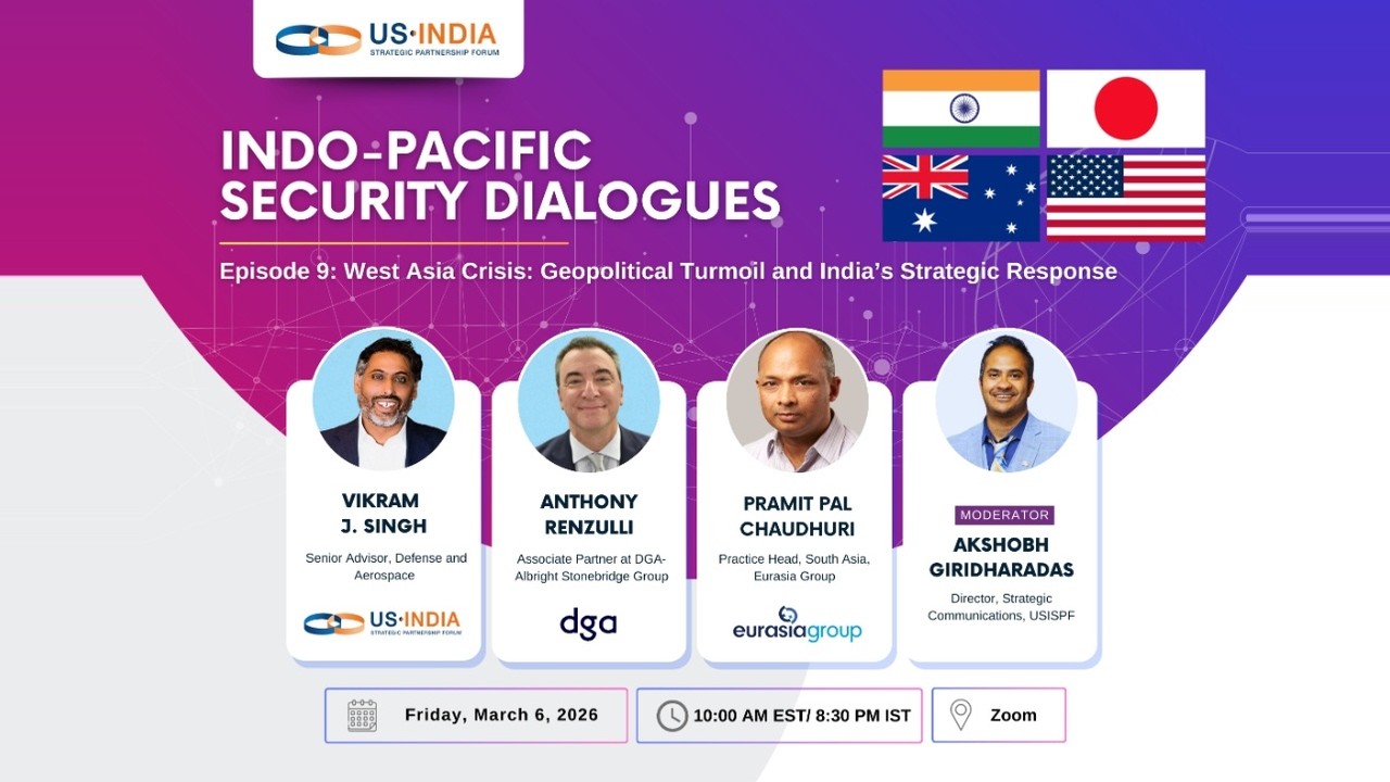USISPF&rsquo;s Indo-Pacific Security Dialogues: Episode 9 | West Asia Crisis & India&rsquo;s Strategic Response