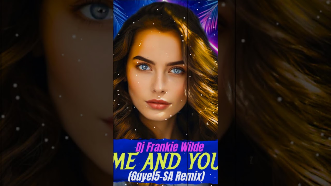 Frankie Wilde - Me And You (Guyel5-SA Remix)