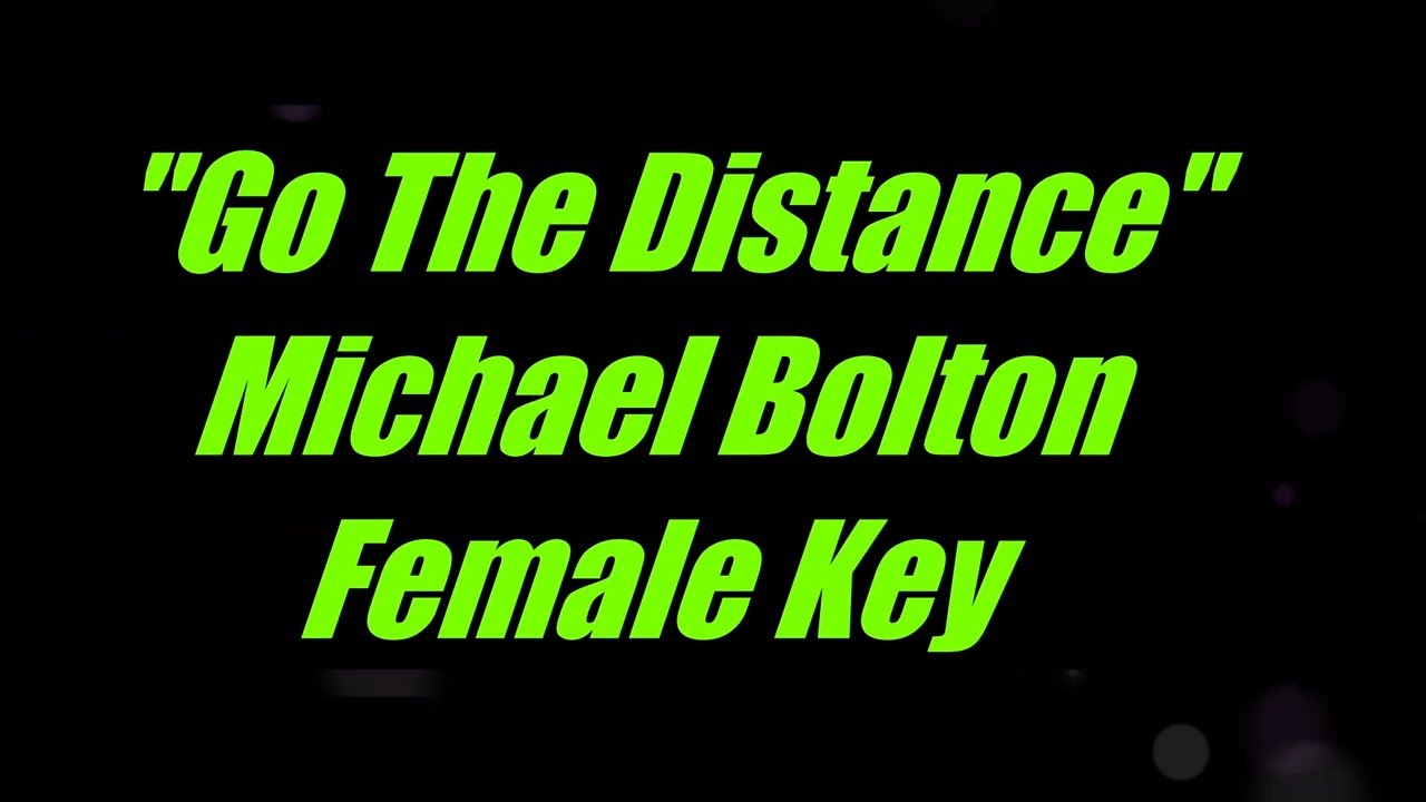 Go The Distance by Michael Bolton Female Key Karaoke