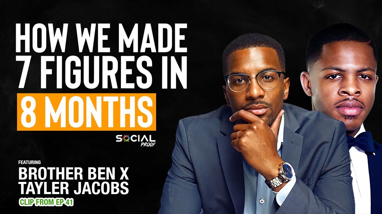 How We Made 7 Figures in 8 Months - Brother Ben X & Jake Tayler Jacobs