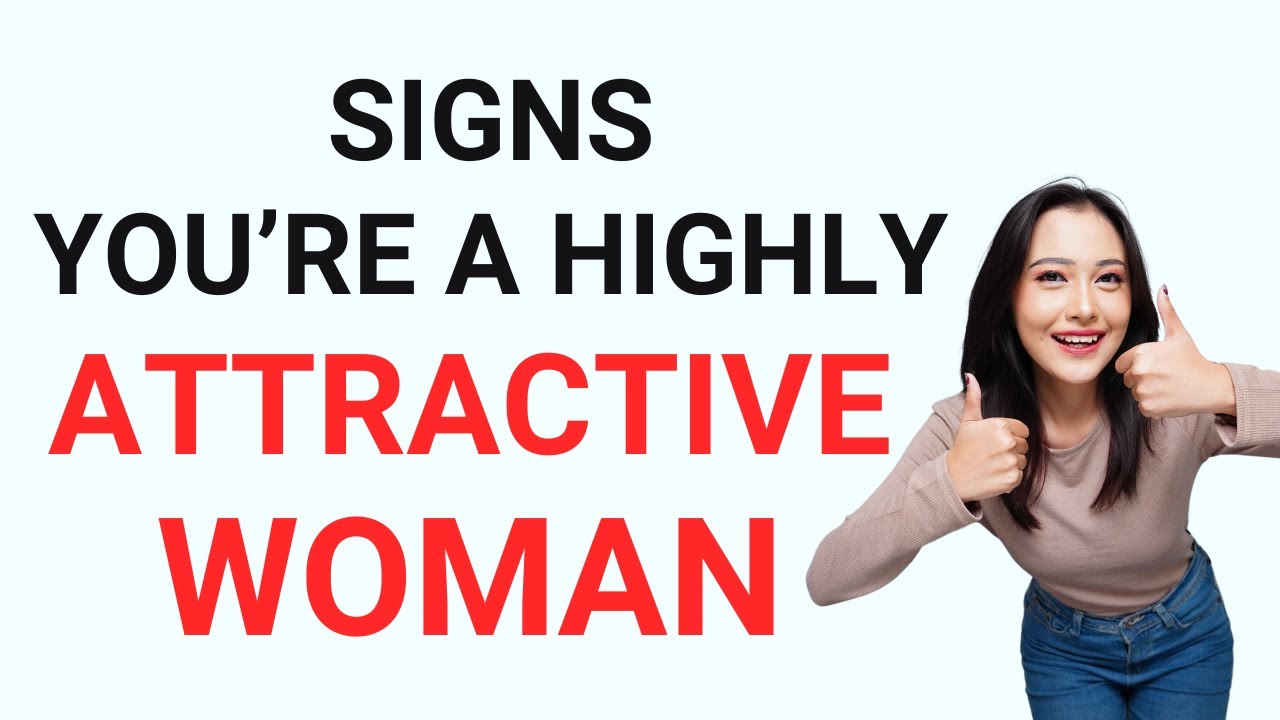 10 Signs You're An Attractive WOMAN (But Don't Even Realize It)