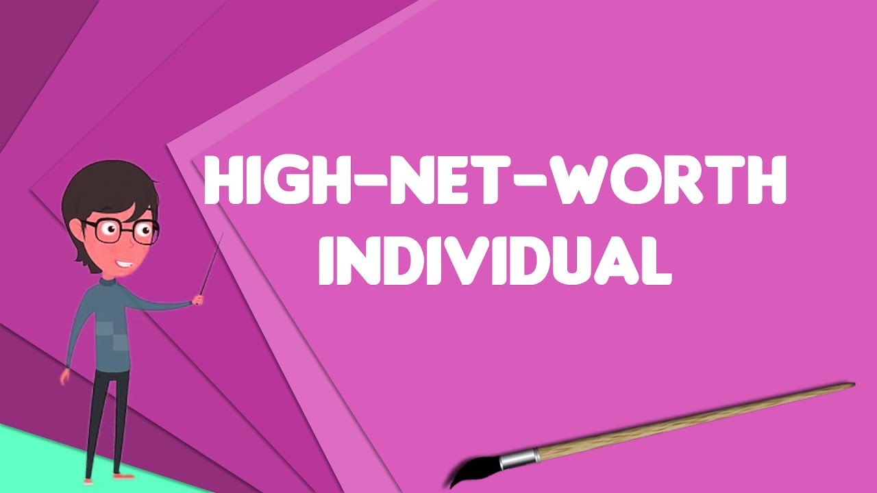 What is High-net-worth individual?, Explain High-net-worth individual