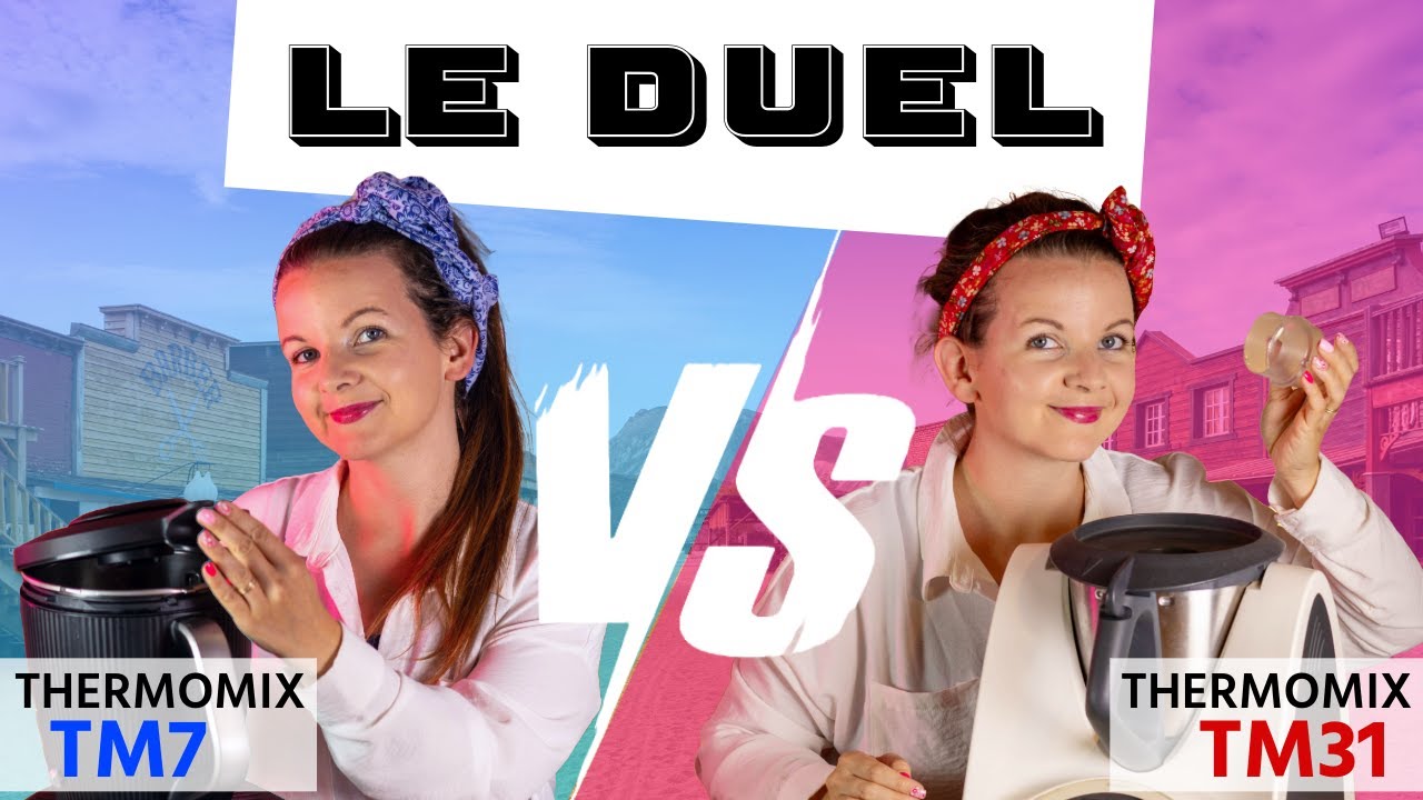 LE DUEL : THERMOMIX TM31 VS TM7 – Le comparatif