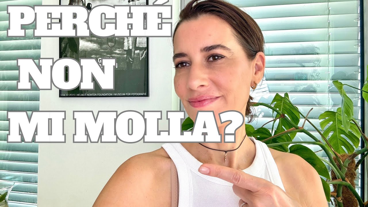 PERCHÈ NON MOLLANO? PERCHÈ NON MI LASCIA ANDARE?