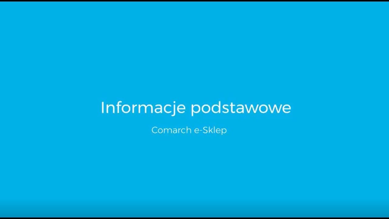 Comarch e-Sklep - Informacje Podstawowe - Poradnik