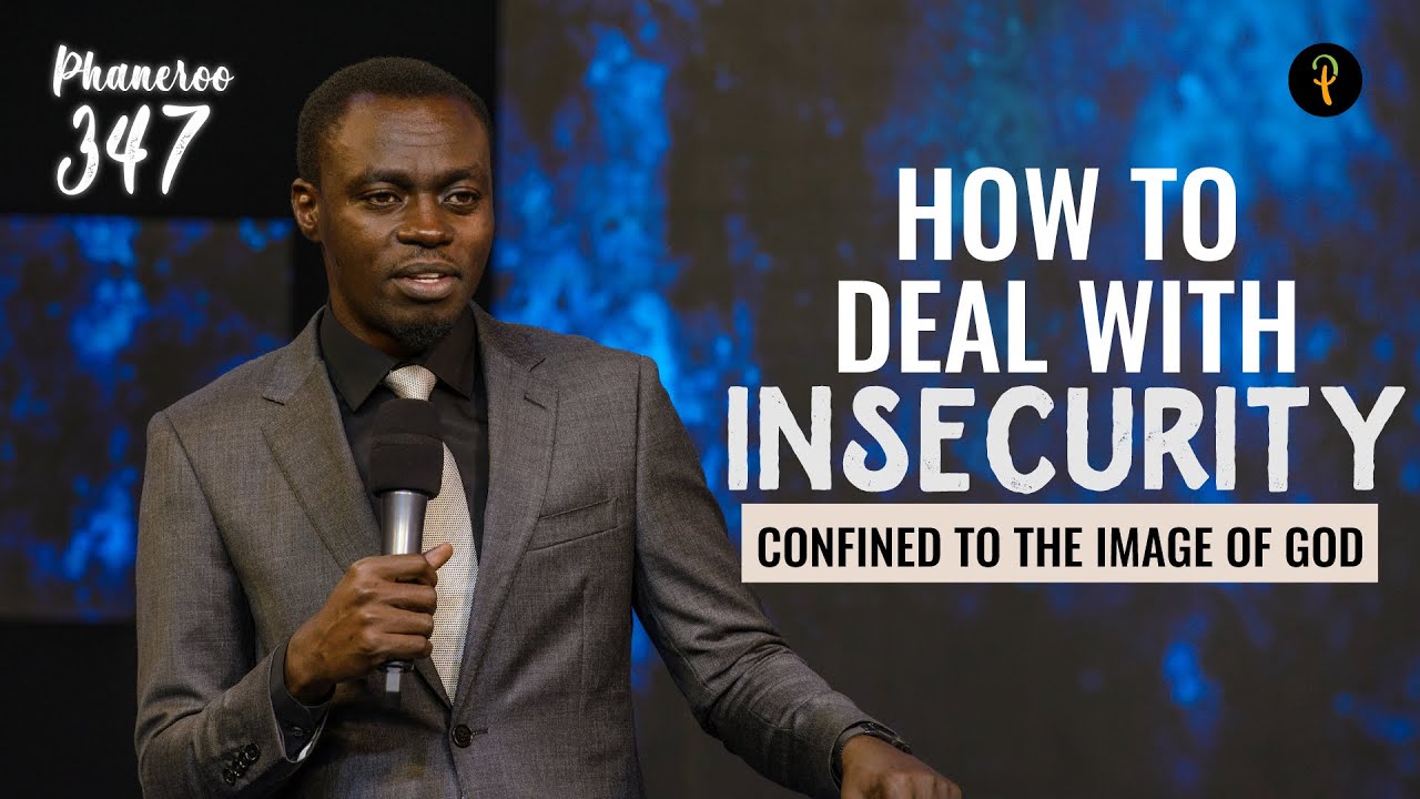 How To Deal With Insecurity — Confined To The Image Of God | Phaneroo 347 I Apostle Grace Lubega