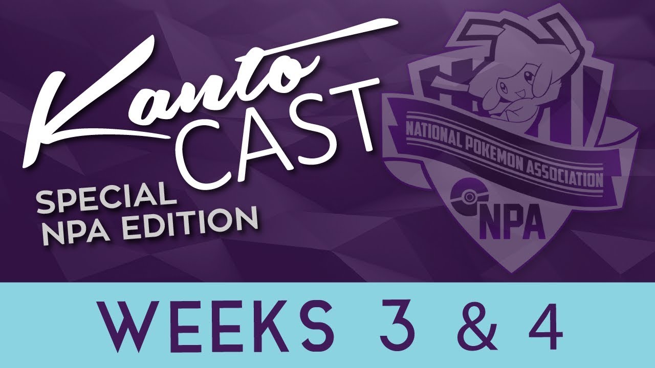 Kanto Cast NPA S4 Special Edition - Weeks 3 and 4