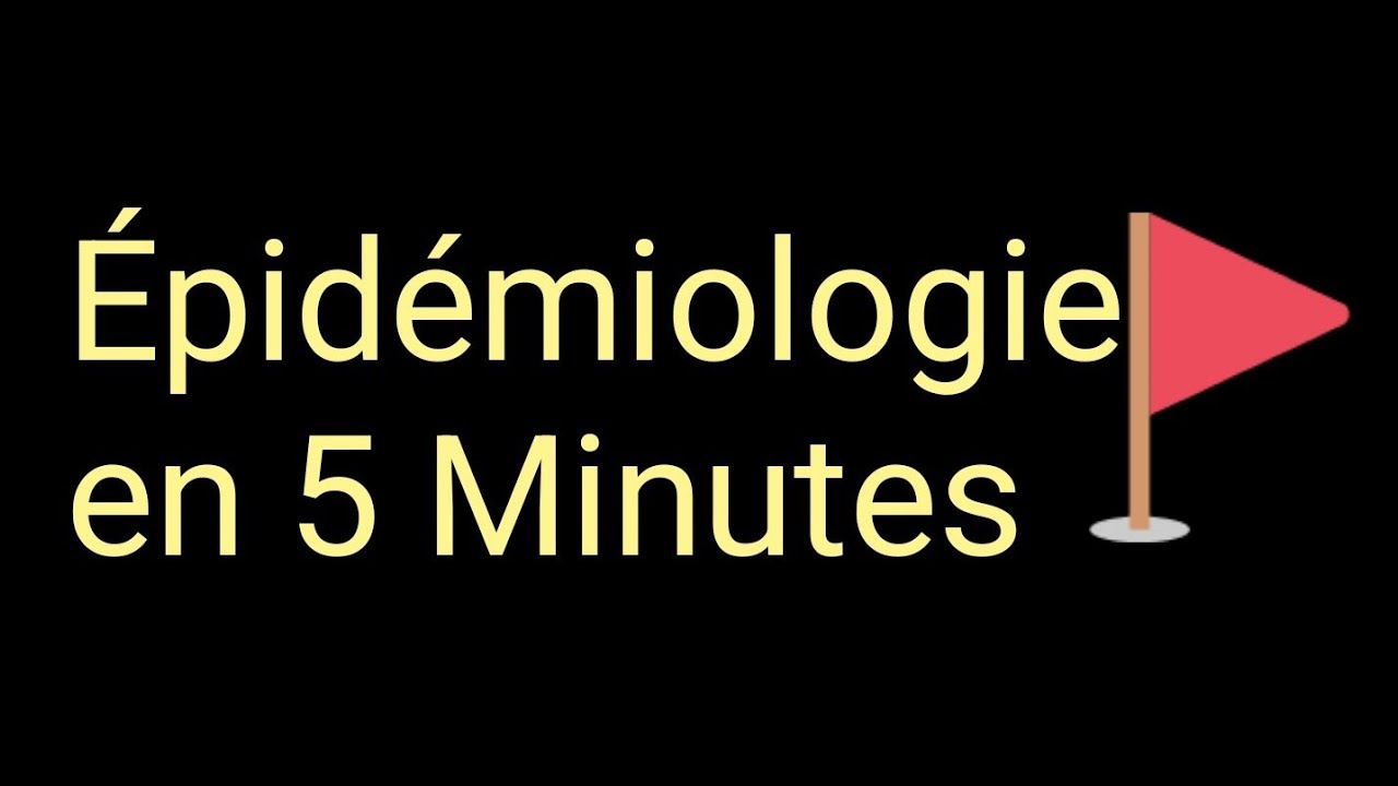Épidémiologie en 5 minutes ( de A à Z )