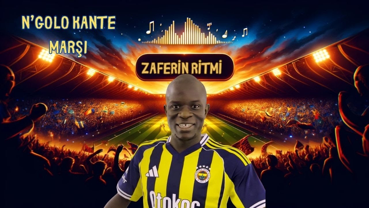 Ngolo Kanté İçin Özel Fenerbahçe Tribün Marşı