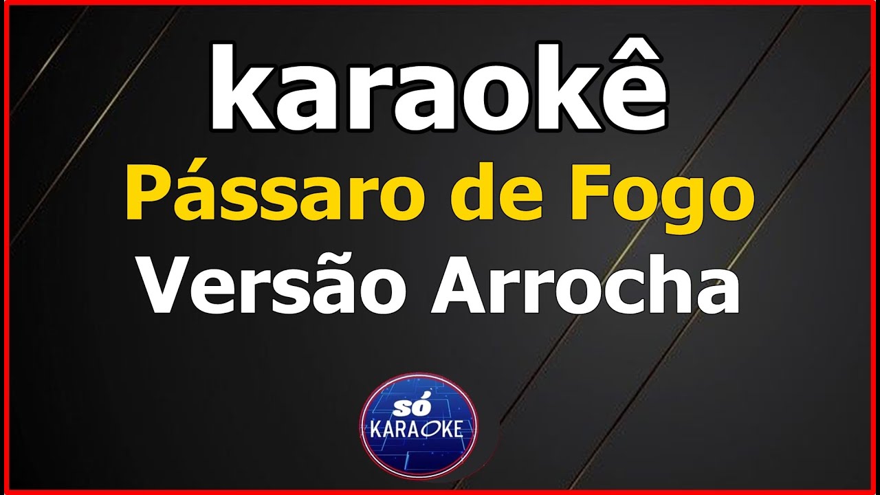 karaokê  Pássaro de Fogo Versão Arrocha Paula Fernandes