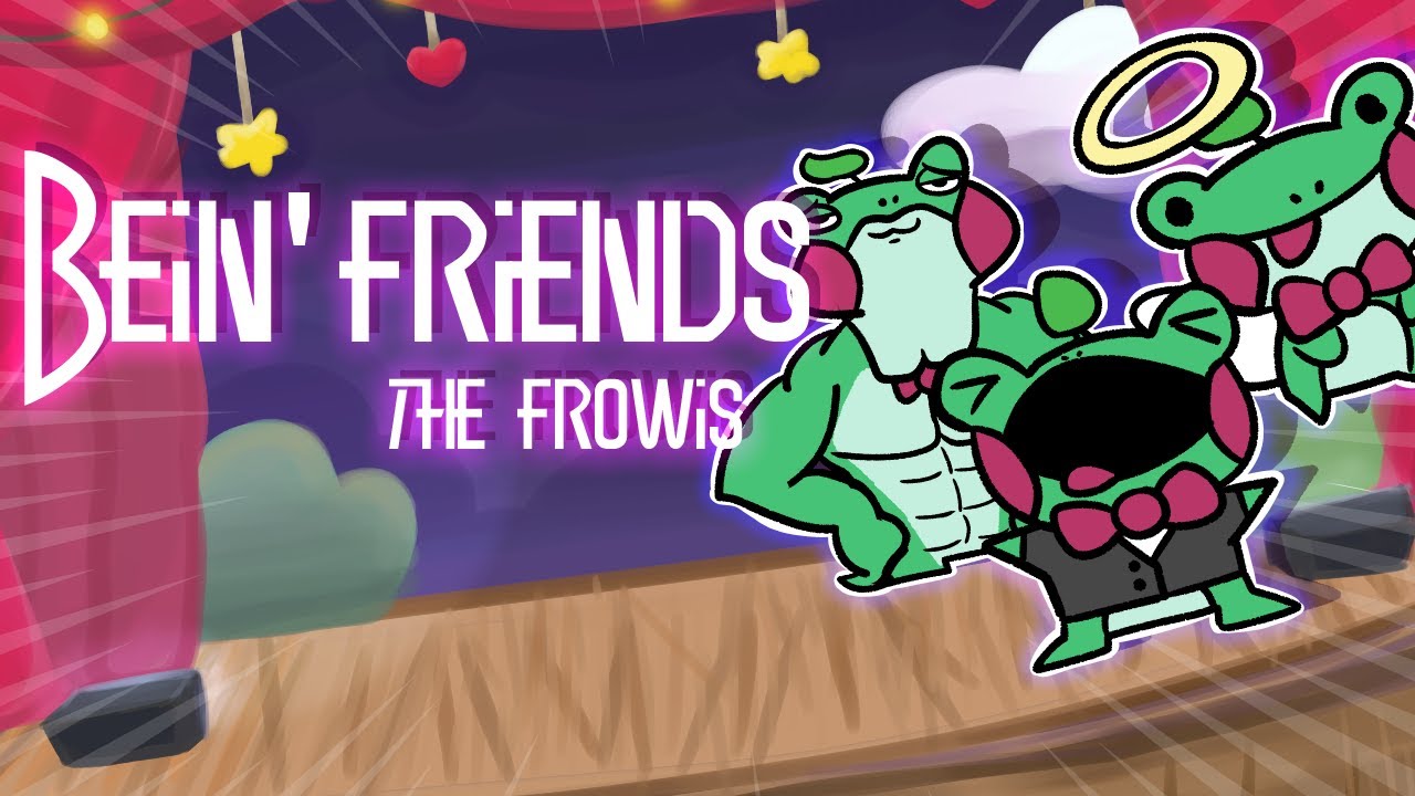 THE FROWIS: Bein' Friends (Mother)