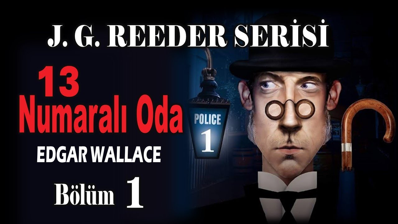13 NUMARALI ODA 1. Bölüm - Edgar Wallace (Polisiye Sesli Kitap)