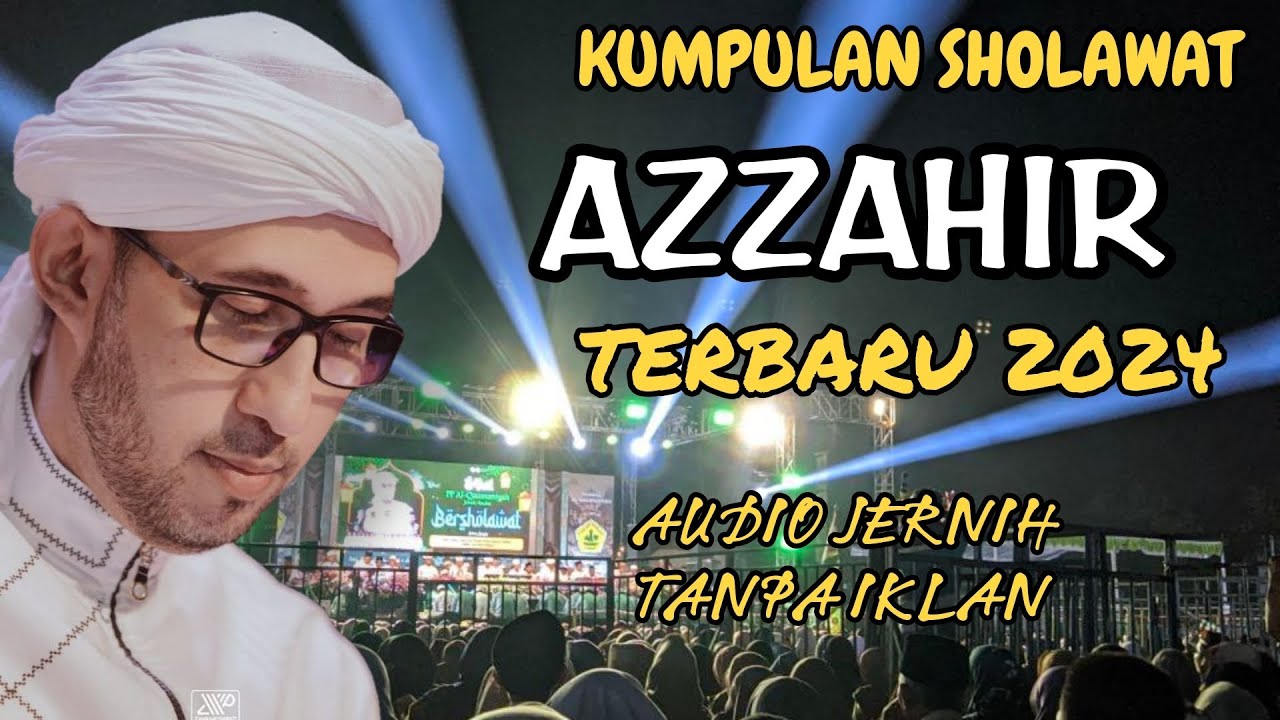 KUMPULAN SHOLAWAT AZZAHIR TERBARU 2024 FULL AUDIO JERNIH || TANPA IKLAN 2024 || MAJELIS AZZAHIR 2024