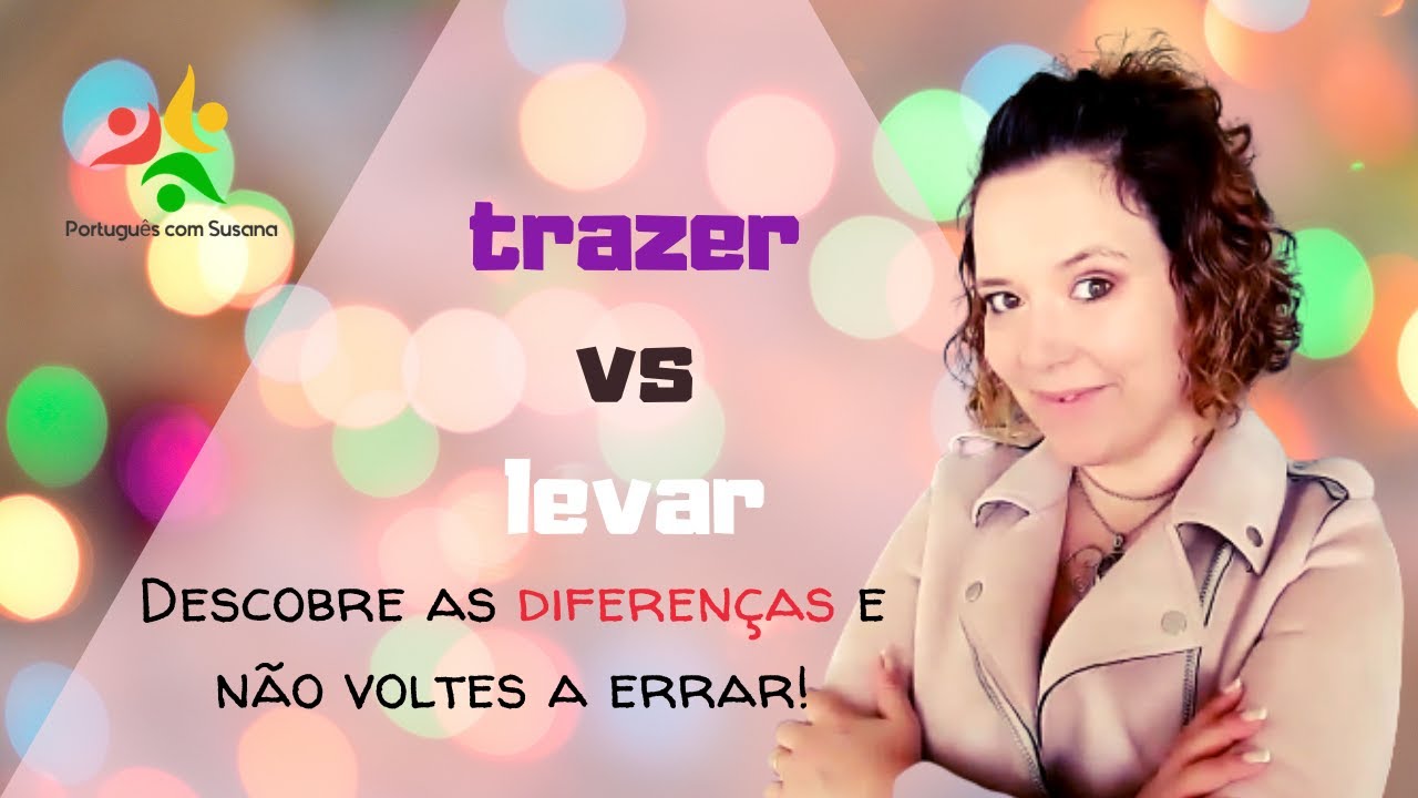 TRAZER e LEVAR -  As diferenças, como e quando usar??