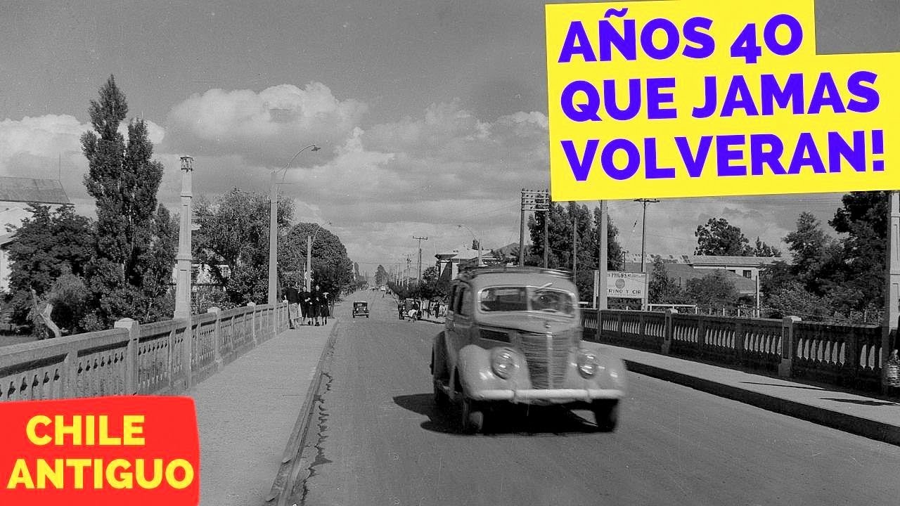 CHILE ANTIGUO EN LOS A&Ntilde;OS 40 EPOCA QUE NO VOLVER&Aacute; JAMAS