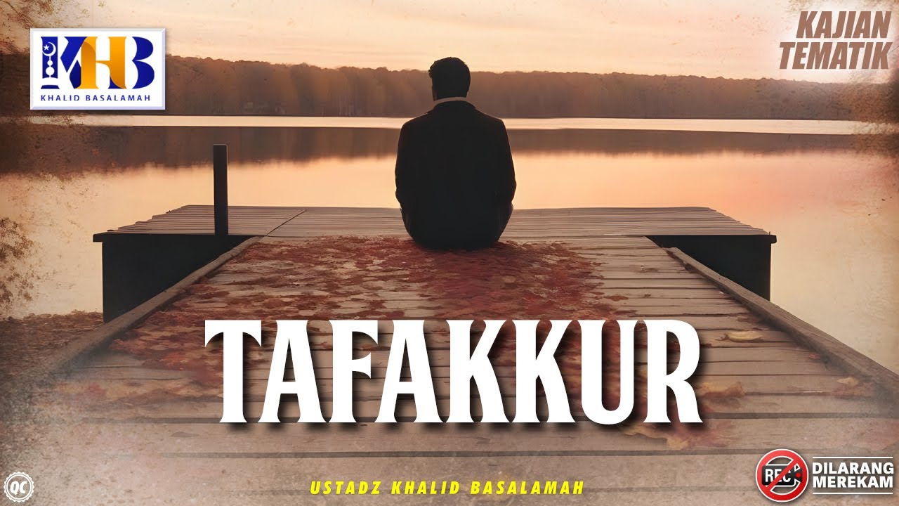 Kajian Tematik: Tafakkur - Khalid Basalamah