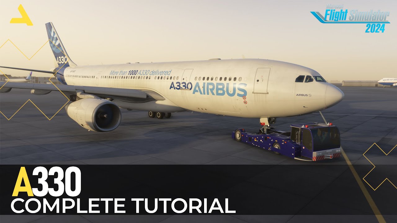 Complete Tutorial of Airbus A330 in MSFS 2024 | A Beginners Guide