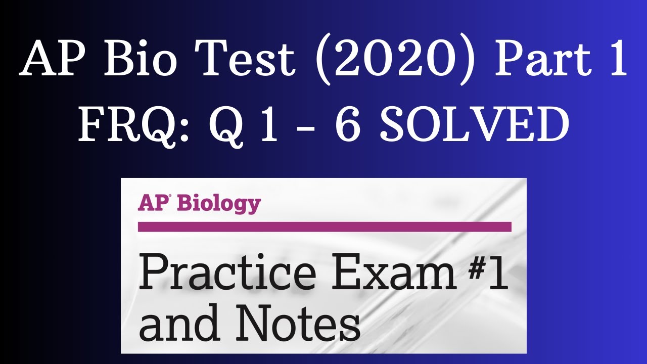 AP Bio (2020 Test) Part 1: FRQ, Q 1 - 6 solved