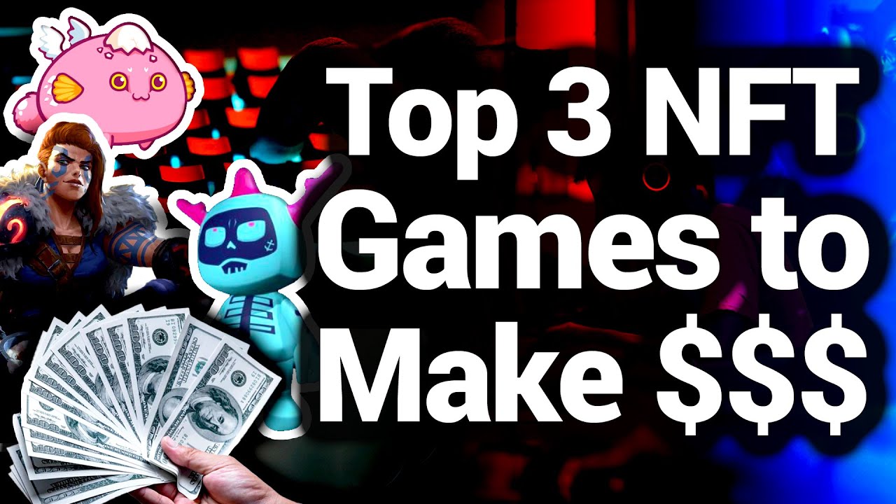 Top 3 NFT Games To Make The Most Money