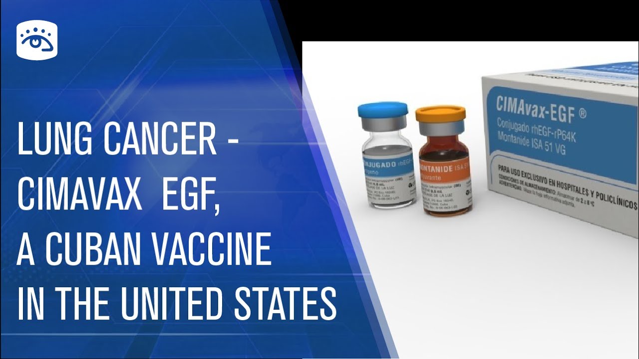 Lung Cancer-Cimavax EGF, a Cuban vaccine in the United States