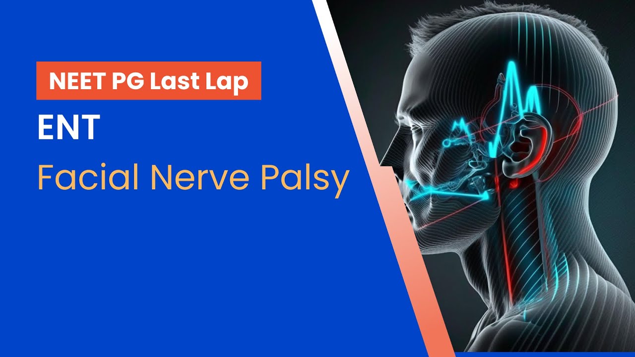 NEET-PG Prep | ENT | Facial Nerve Palsy by Dr. Ajay Bhandarkar