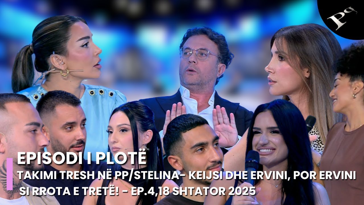 Takimi tresh n&euml; PP/ Stelina- Keijsi dhe Ervini, por Ervini si rrota e tret&euml;! - Ep.4,18 Shtator 2025