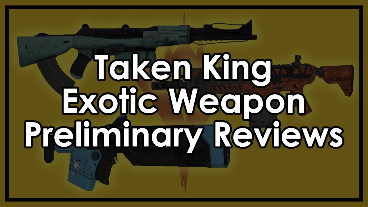 Destiny Taken King: New Exotic Weapon Preliminary Reviews