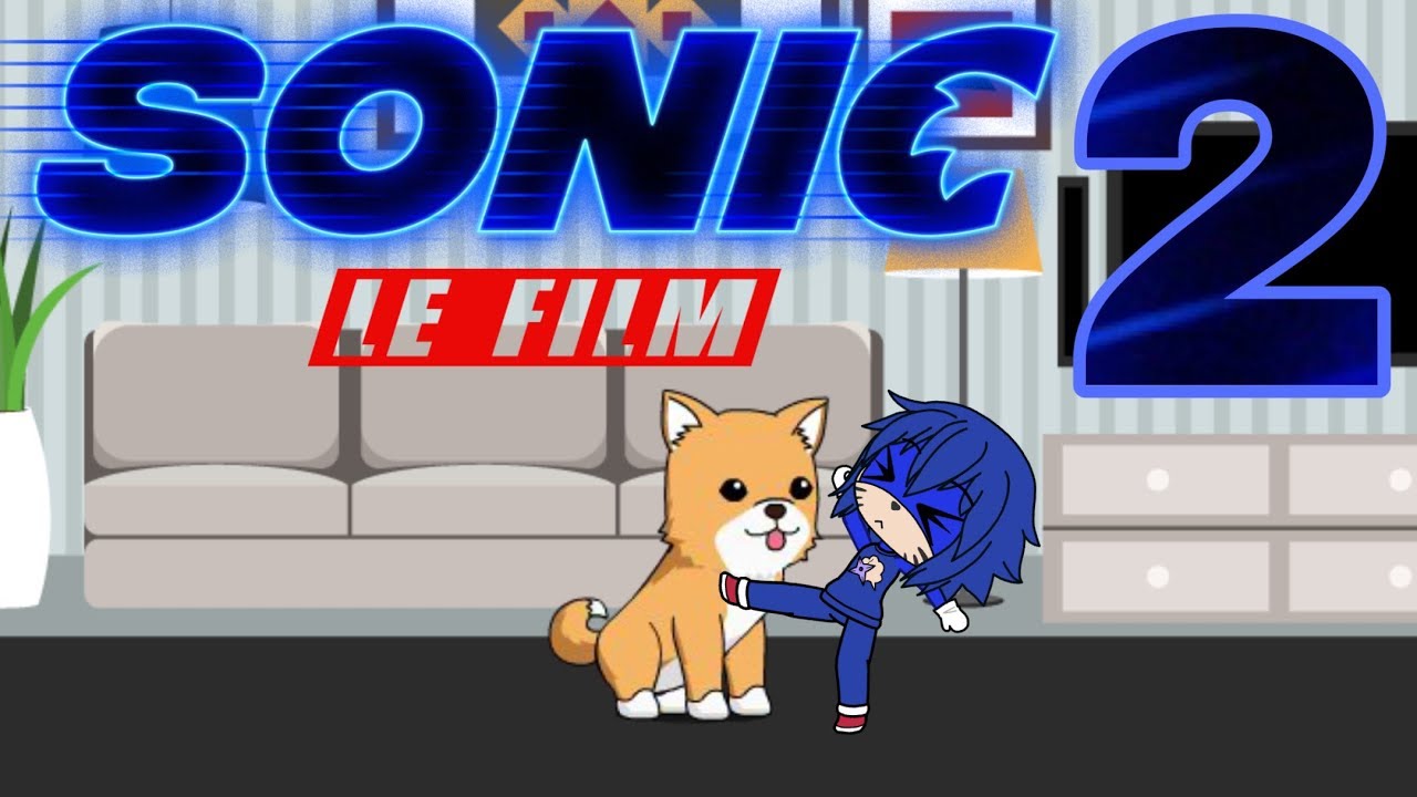 Sonic Le Film 2 / Gacha Life