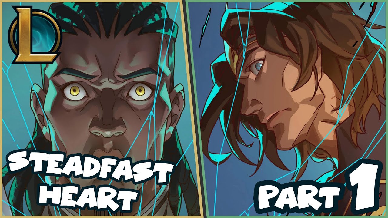 LEAGUE OF LEGENDS : STEADFAST HEART PART 1 | (Dramatic Reading)