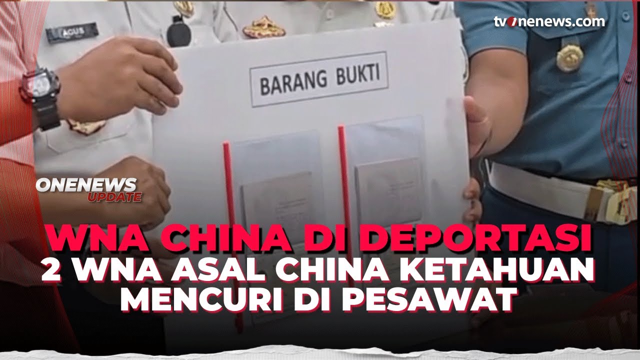 Dua WNA asal China Tertangkap Mencuri di Dalam Pesawat, Langsung Dideportasi | OneNews Update