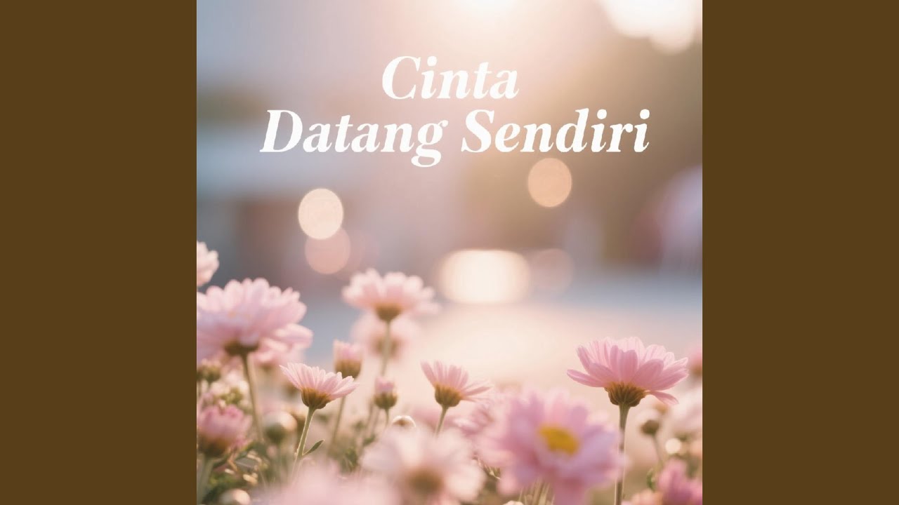 Cinta Datang Sendiri