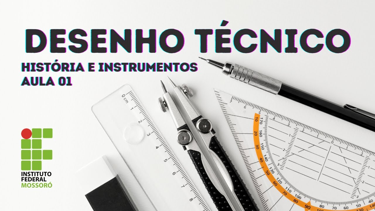 DESENHO TÉCNICO BÁSICO - AULA 01 - HISTÓRIA E INSTRUMENTOS