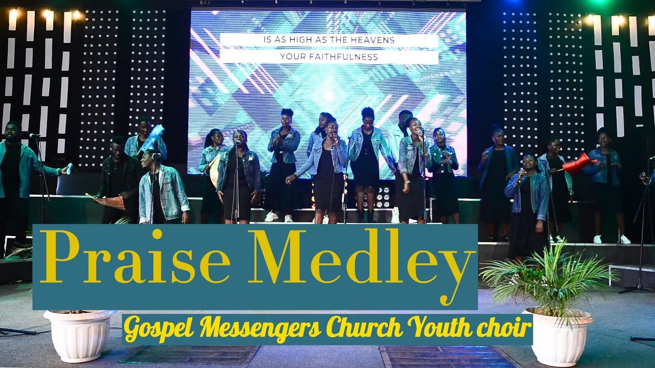 Praise Medley - Gospel Messengers Church Youth.