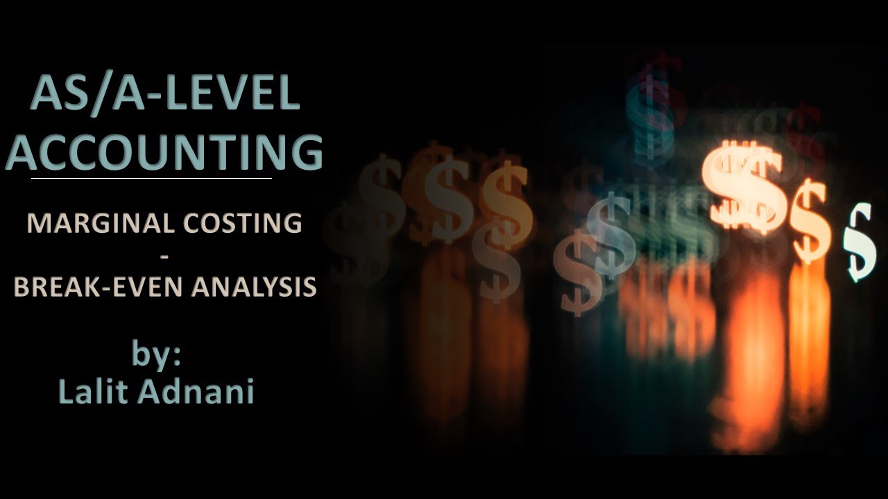 AS/A Level Accounting - Marginal Costing (Part 1  - Break-even analysis)
