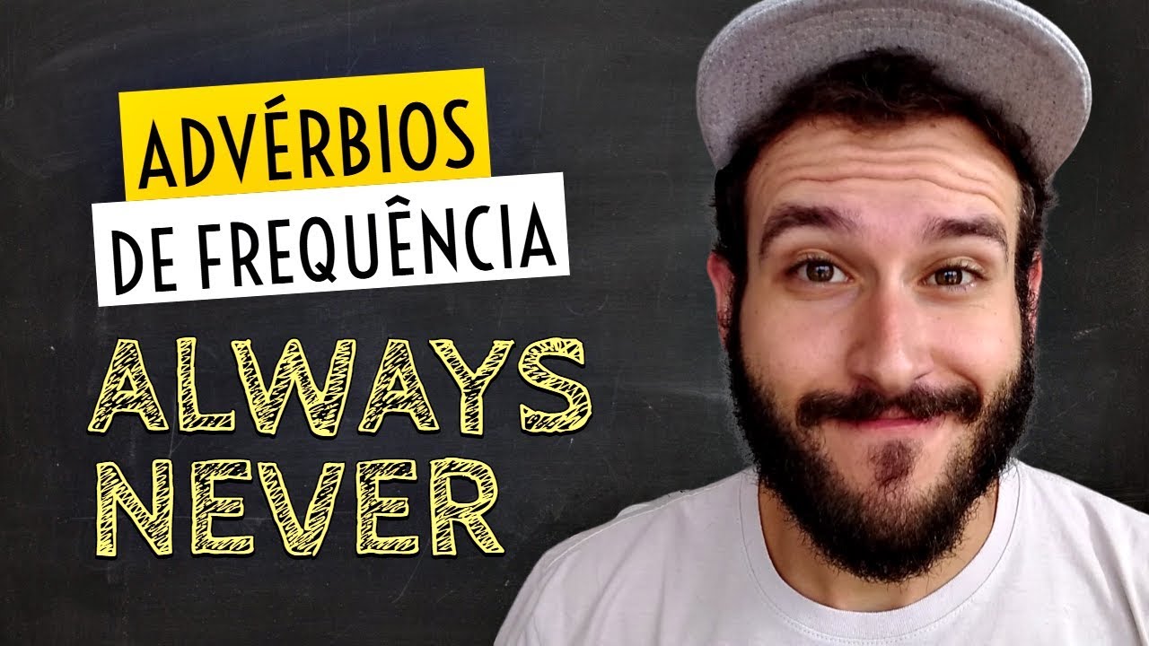 ADV&Eacute;RBIOS DE FREQU&Ecirc;NCIA EM INGL&Ecirc;S | O que s&atilde;o, quais s&atilde;o, como e quando usar? ADV&Eacute;RBIOS E EXPRESS&Otilde;ES