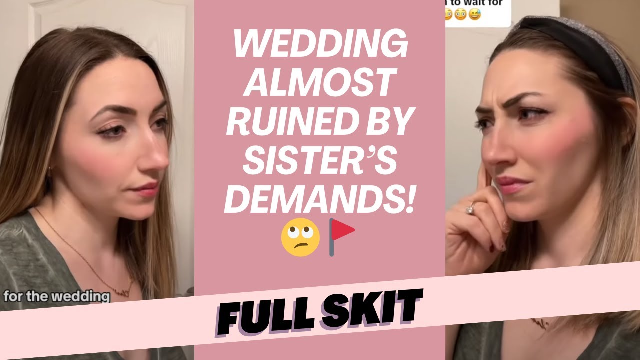 FULL Sister of Groom Has Issues with Wedding