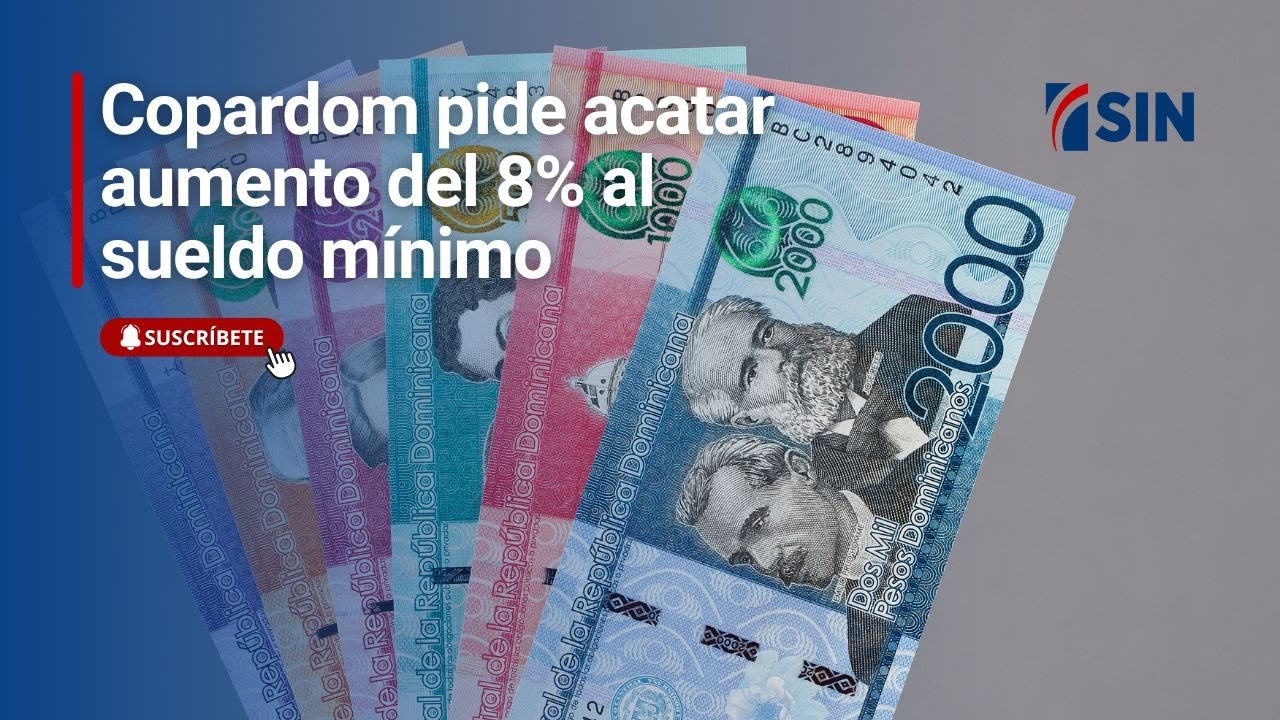 Copardom pide acatar aumento del 8% al sueldo mínimo