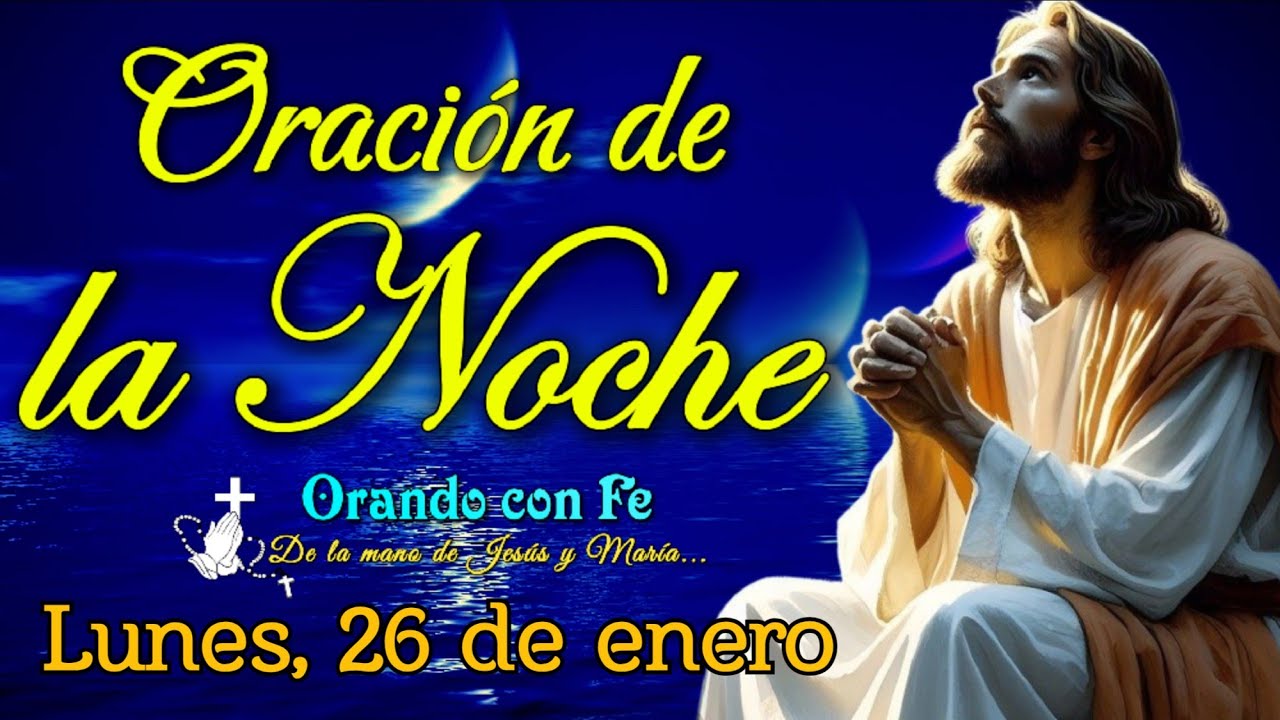 ORACIÓN DE LA NOCHE 🌙✨ | Lunes 26 de enero 2026.