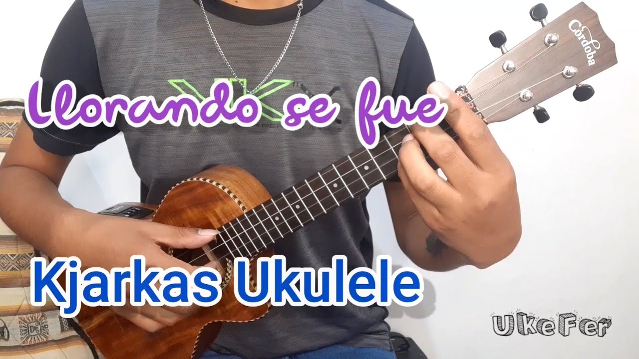 🎵Llorando se fue - KJARKAS - UKULELE 🎶😁
