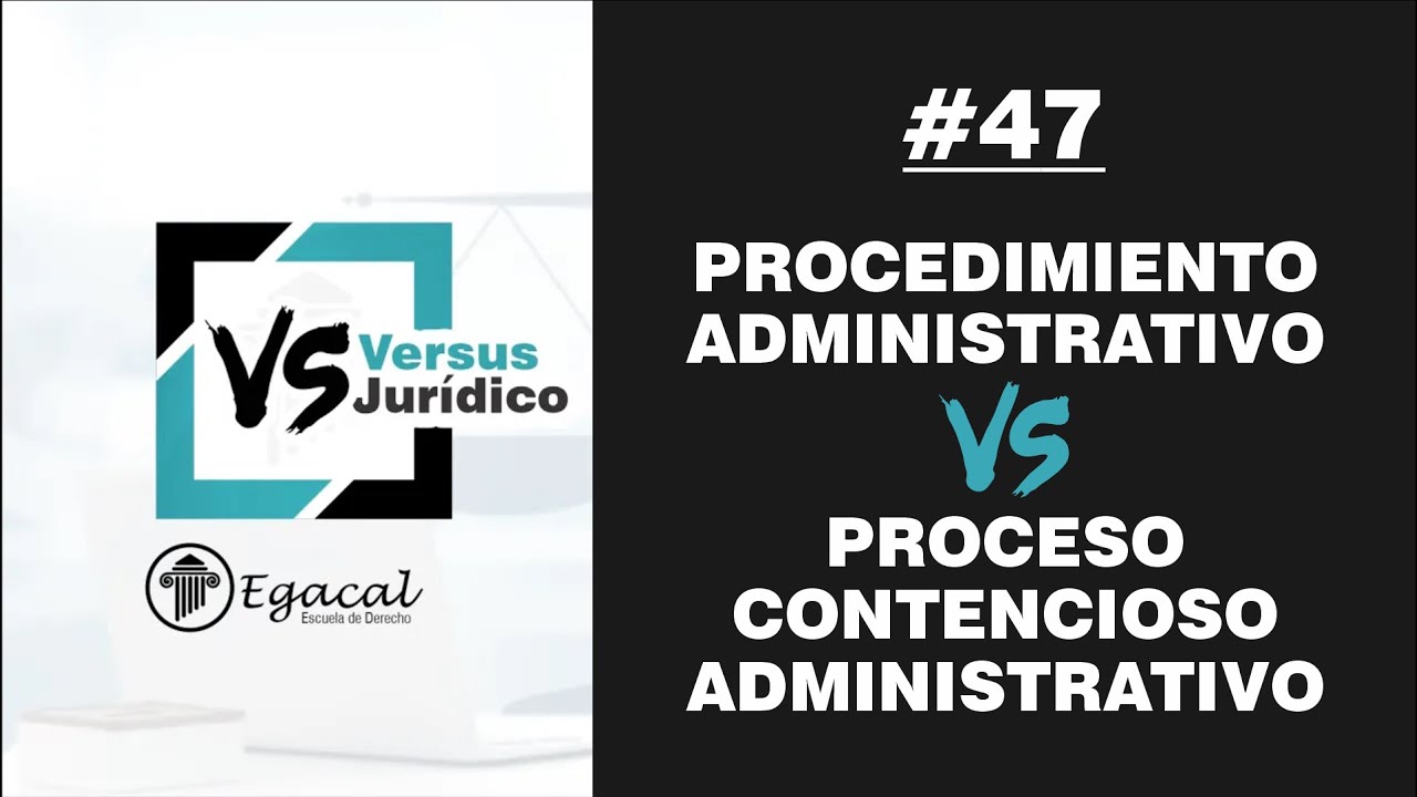 Procedimiento Administrativo vs. Proceso Contencioso Administrativo | Versus Jurídico 47