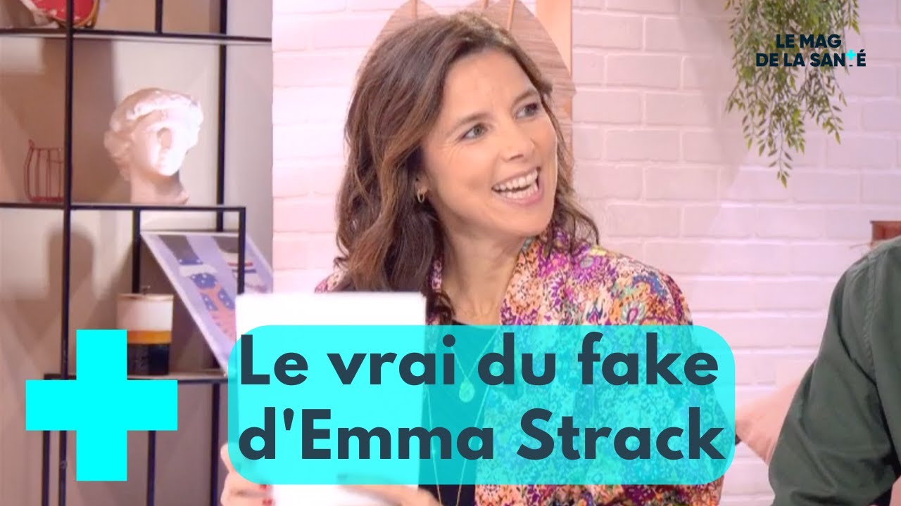 Vrai du Fake par Emma Strack - Le Mag de la Sant&eacute;