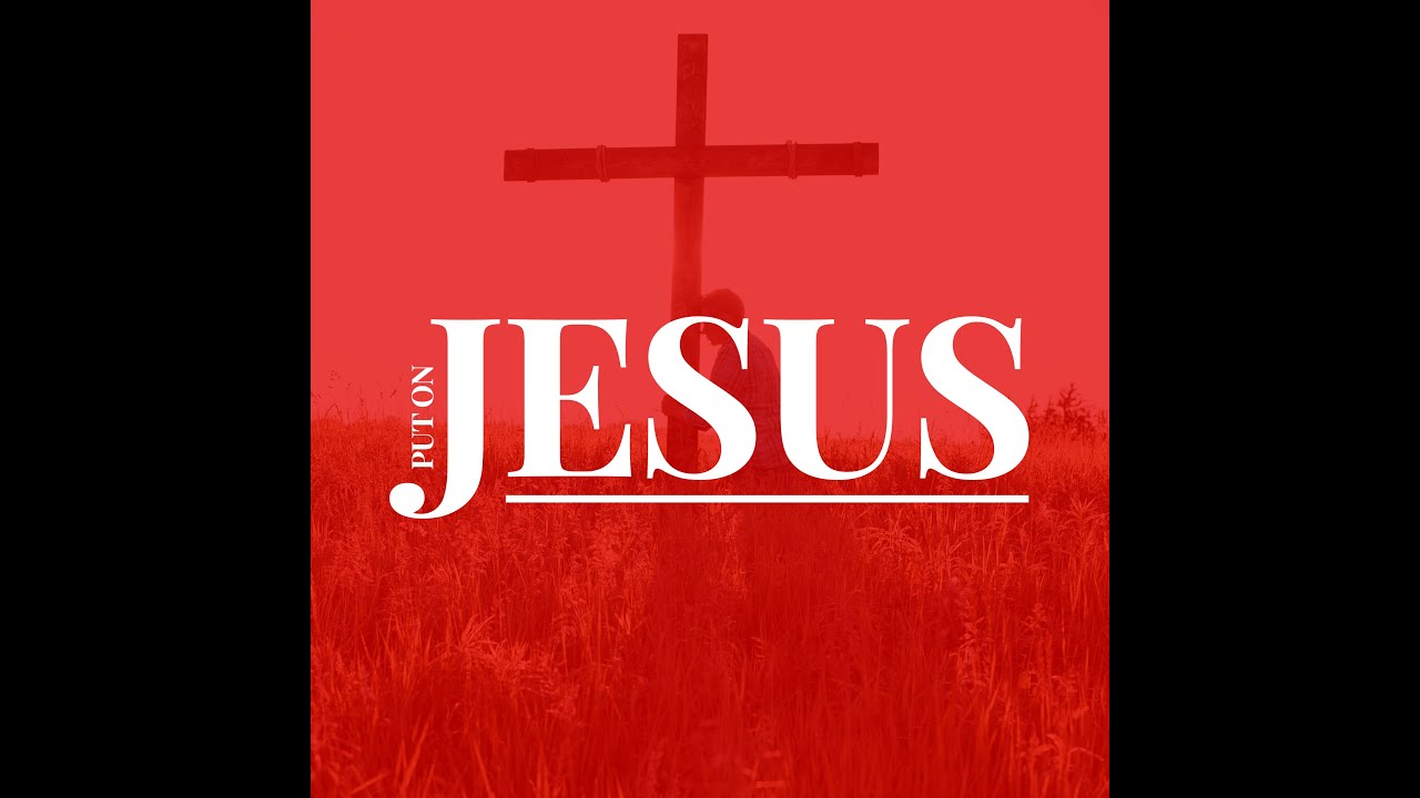 Put on Jesus