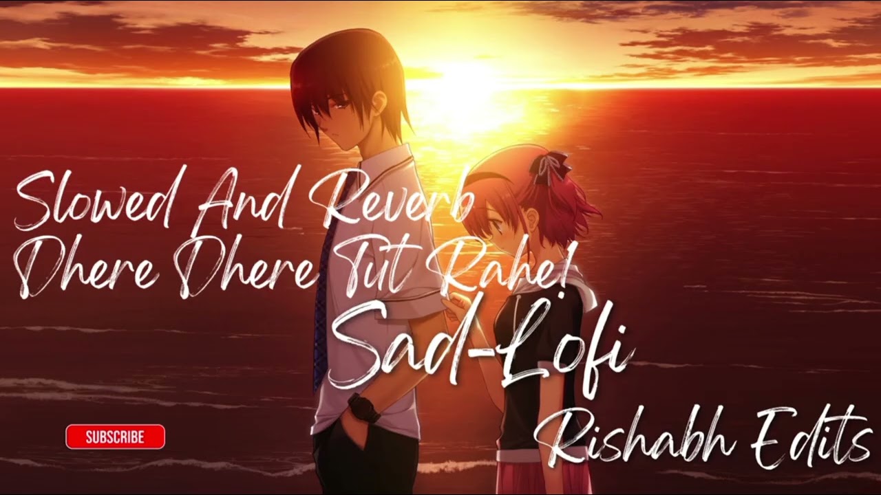 Sad-Lofi Music 💔 Slowed-Lofi Song ❤️‍🩹 Dhere Dhere Tut Rahe Hai ! #song #music #sadlofi #sadsong#sad