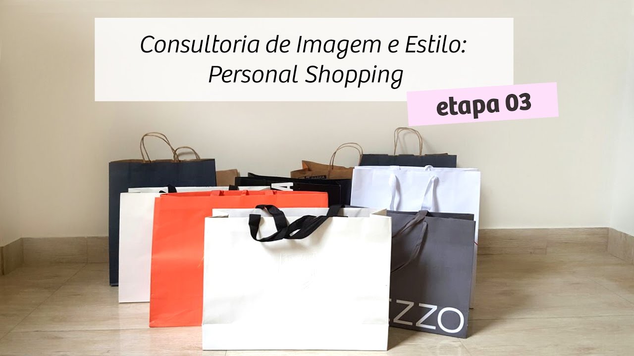 Consultoria de Imagem e Estilo - Etapa 03: Personal Shopping