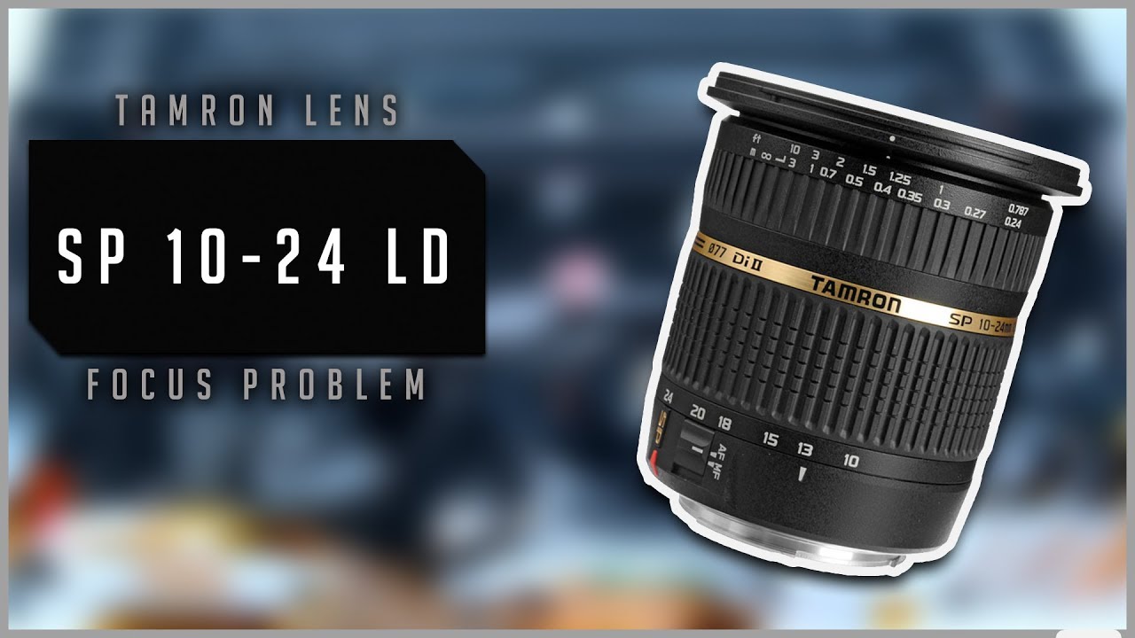 How to repair Tamron SP AF 10-24mm f3.5-4.5 Di II LD Aspherical - focus problem