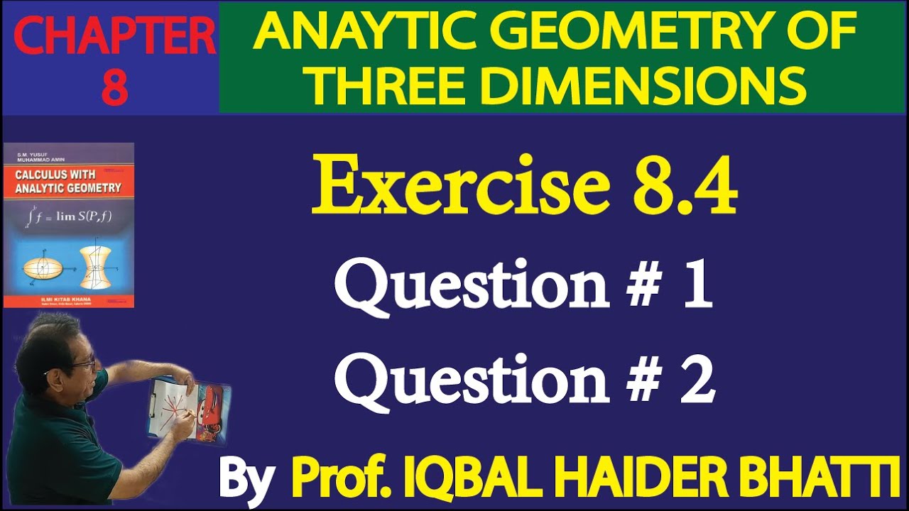 Chap#8 |Analytic Geometry of 3, dimensions| Ex 8.4 Question# 1 & 2 |Calculus by SM Yusuf lec 36