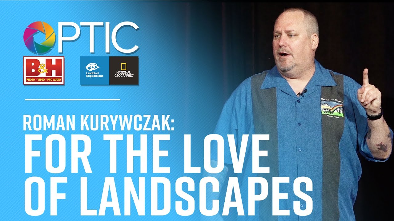 OPTIC 2017: Roman Kurywczak - For the Love of Landscapes